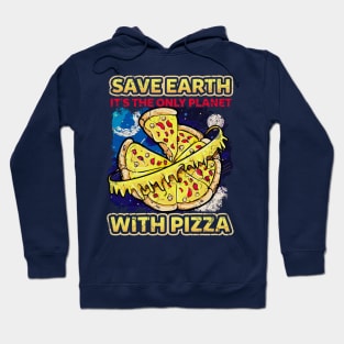 Save The Earth Pizza Humor Hoodie